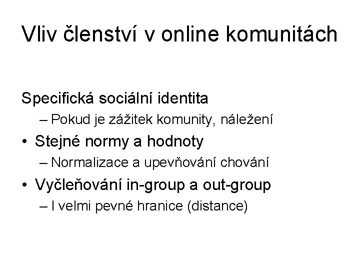 Vliv členství v online komunitách Specifická sociální identita – Pokud je zážitek komunity, náležení