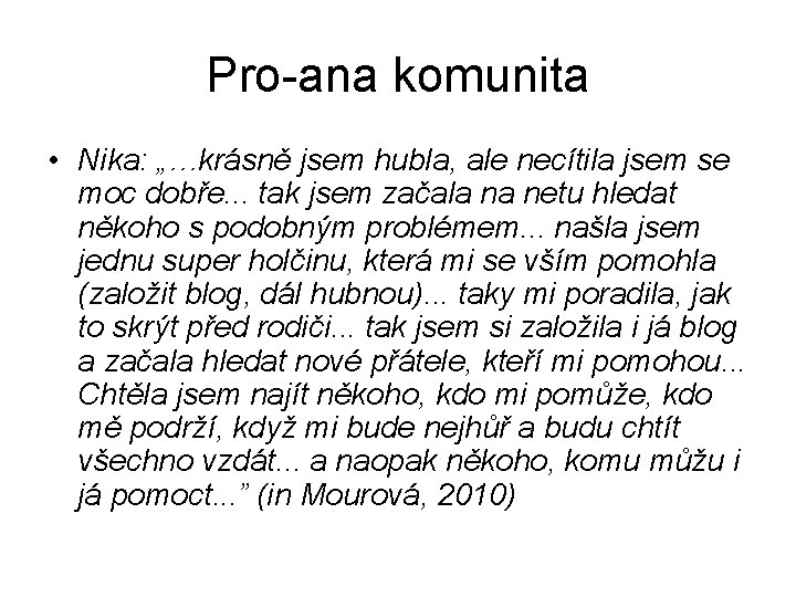 Pro-ana komunita • Nika: „…krásně jsem hubla, ale necítila jsem se moc dobře. .