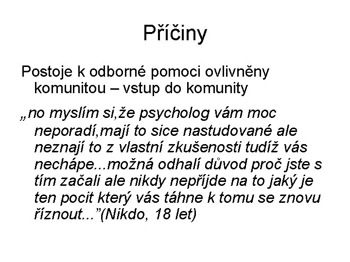 Příčiny Postoje k odborné pomoci ovlivněny komunitou – vstup do komunity „no myslím si,
