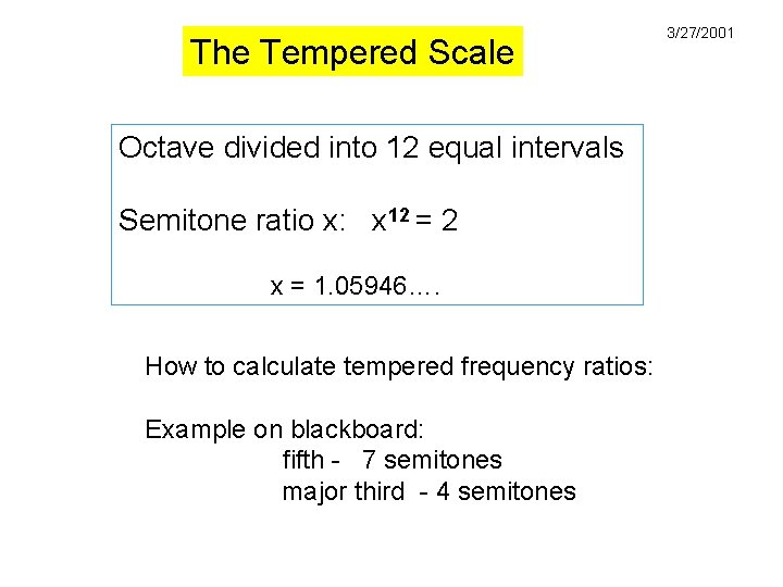The Tempered Scale Octave divided into 12 equal intervals Semitone ratio x: x 12 The Tempered Scale Octave divided into 12 equal intervals Semitone ratio x: x 12