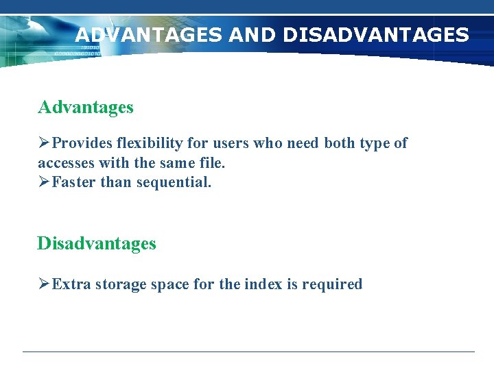 ADVANTAGES AND DISADVANTAGES Advantages ØProvides flexibility for users who need both type of accesses