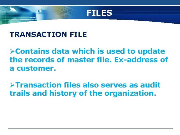 wps. cn/moban FILES TRANSACTION FILE ØContains data which is used to update the records