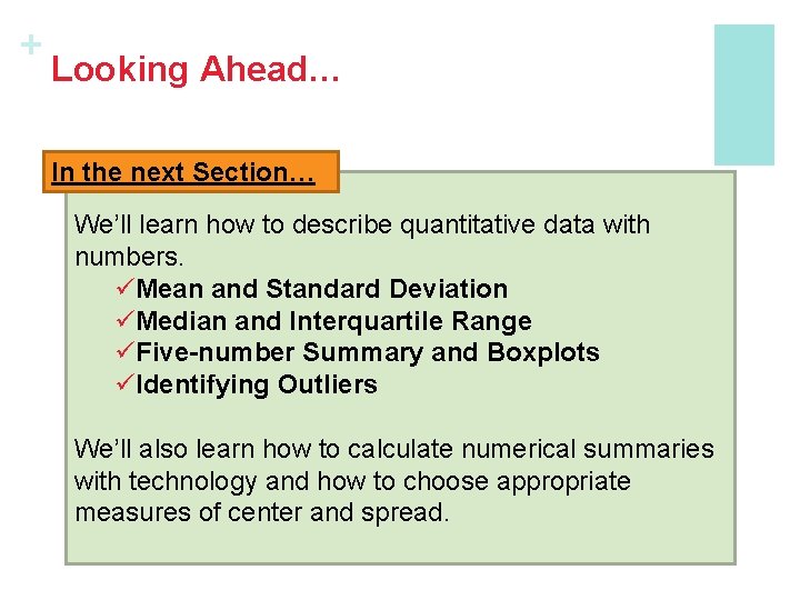 + Looking Ahead… In the next Section… We’ll learn how to describe quantitative data