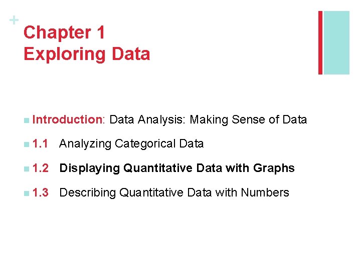 + Chapter 1 Exploring Data n Introduction: Data Analysis: Making Sense of Data n