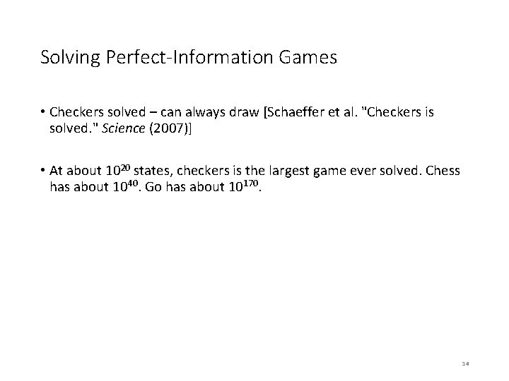 Solving Perfect-Information Games • Checkers solved – can always draw [Schaeffer et al. "Checkers