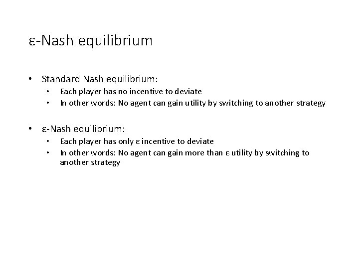ε-Nash equilibrium • Standard Nash equilibrium: • • Each player has no incentive to