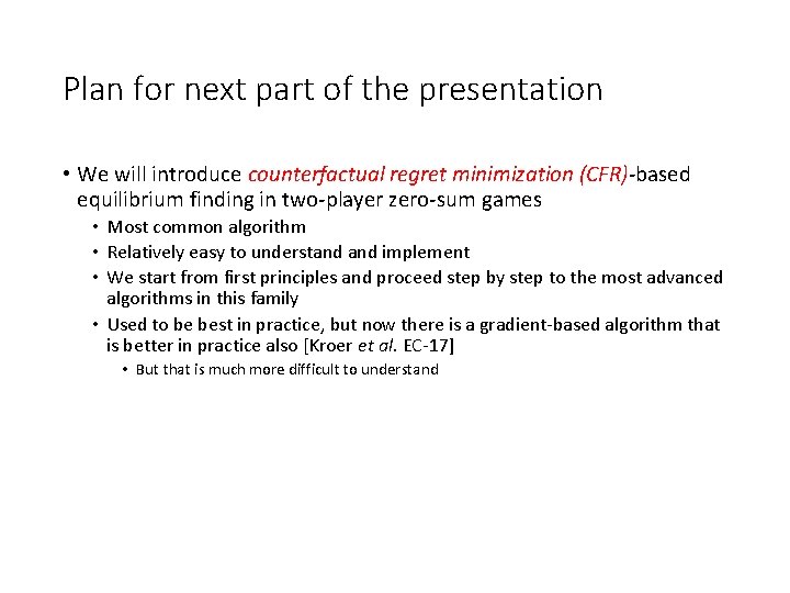 Plan for next part of the presentation • We will introduce counterfactual regret minimization