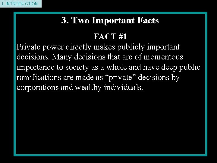 I. INTRODUCTION 3. Two Important Facts FACT #1 Private power directly makes publicly important