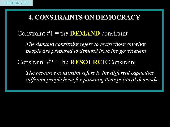 I. INTRODUCTION 4. CONSTRAINTS ON DEMOCRACY Constraint #1 = the DEMAND constraint The demand