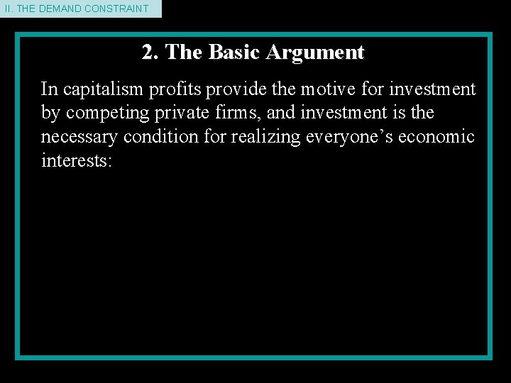 II. THE DEMAND CONSTRAINT 2. The Basic Argument In capitalism profits provide the motive