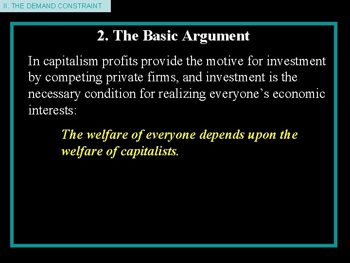 II. THE DEMAND CONSTRAINT 2. The Basic Argument In capitalism profits provide the motive