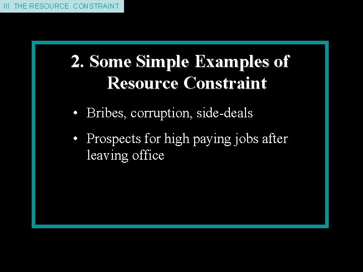 II. THE III. THEDEMAND RESOURCE CONSTRINT CONSTRAINT 2. Some Simple Examples of Resource Constraint