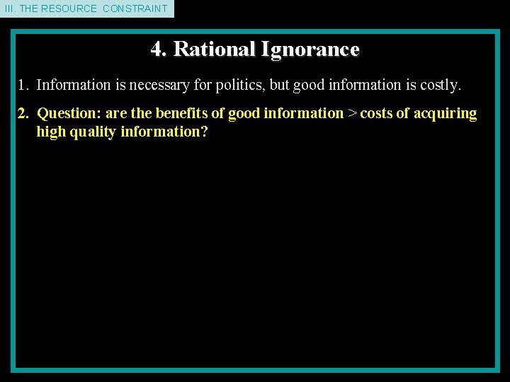 II. THE III. THEDEMAND RESOURCE CONSTRAINT 4. Rational Ignorance 1. Information is necessary for