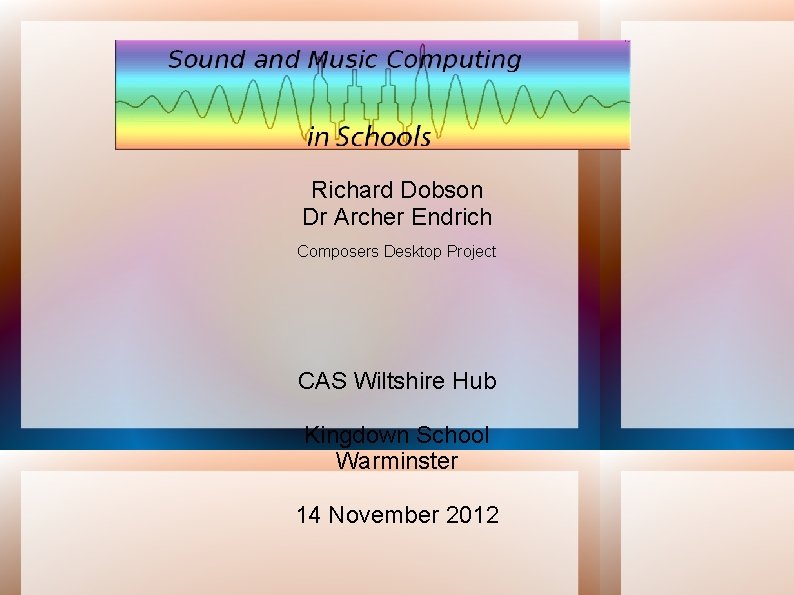 Richard Dobson Dr Archer Endrich Composers Desktop Project CAS Wiltshire Hub Kingdown School Warminster