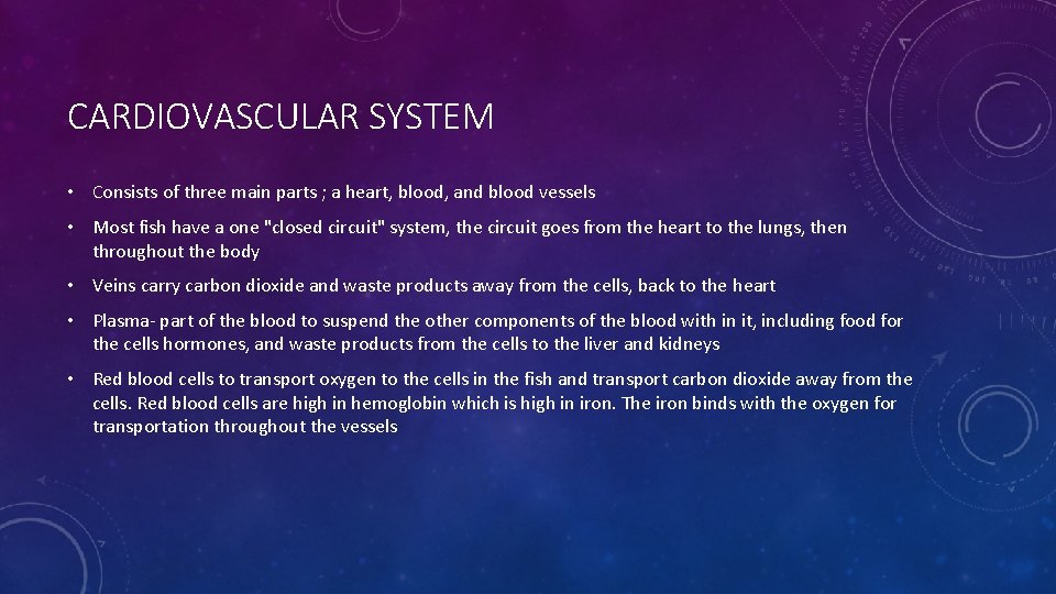 CARDIOVASCULAR SYSTEM • Consists of three main parts ; a heart, blood, and blood