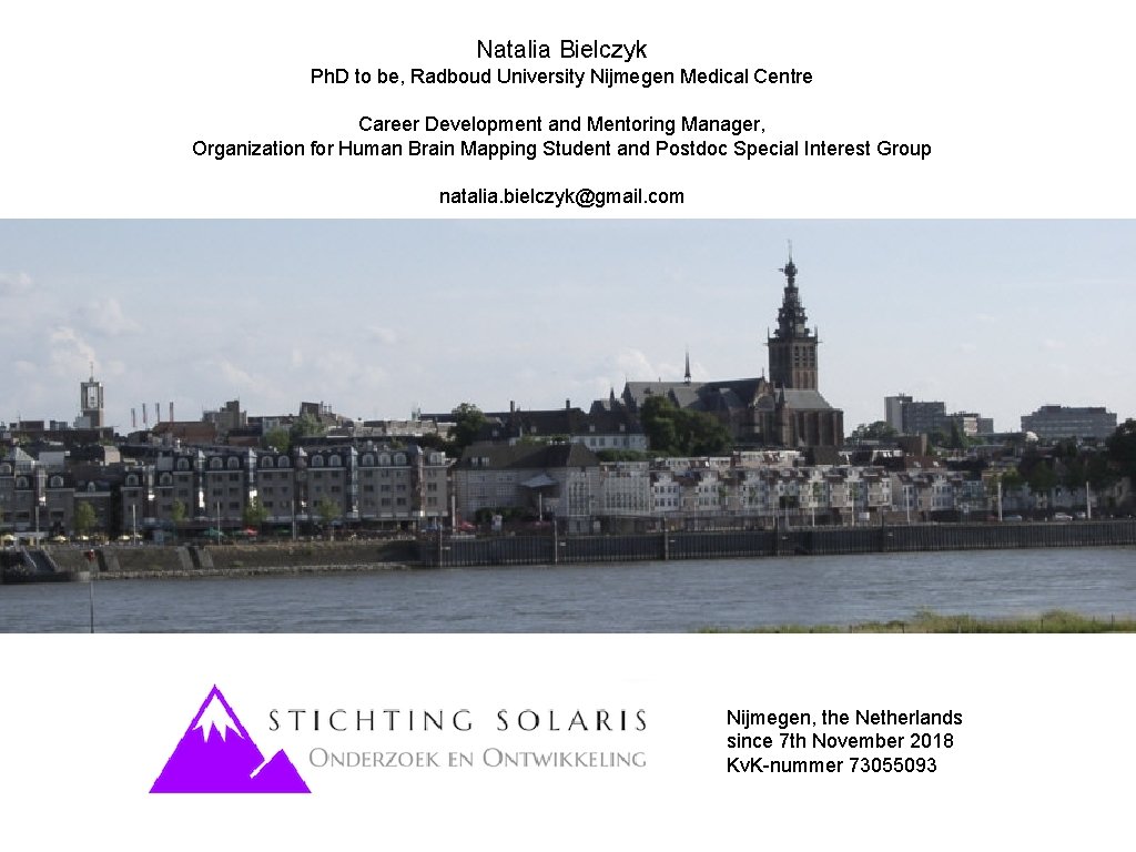 Natalia Bielczyk Ph. D to be, Radboud University Nijmegen Medical Centre Career Development and