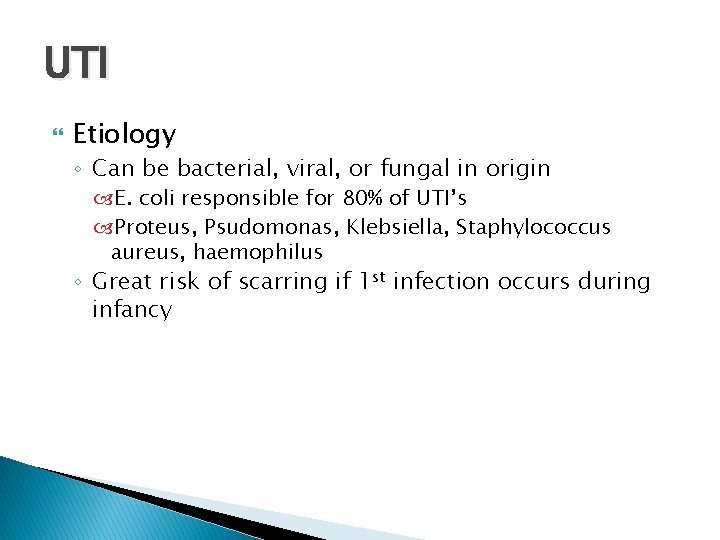 UTI Etiology ◦ Can be bacterial, viral, or fungal in origin E. coli responsible