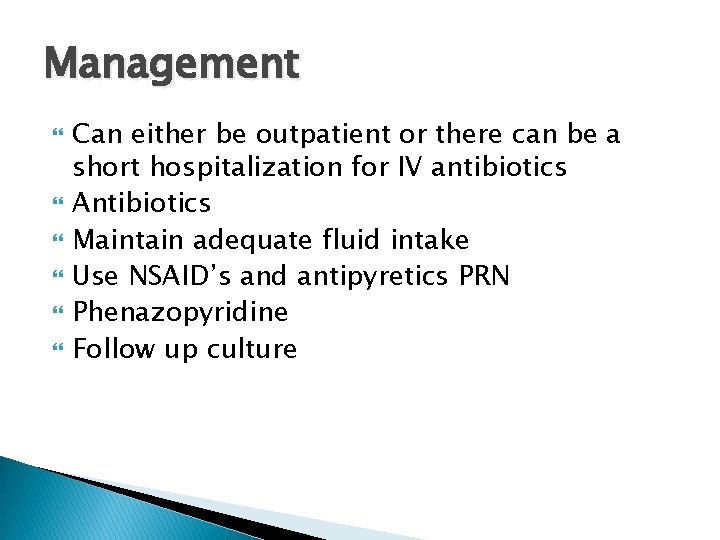 Management Can either be outpatient or there can be a short hospitalization for IV