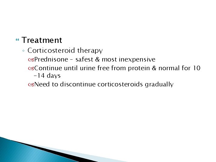 Treatment ◦ Corticosteroid therapy Prednisone – safest & most inexpensive Continue until urine Treatment ◦ Corticosteroid therapy Prednisone – safest & most inexpensive Continue until urine