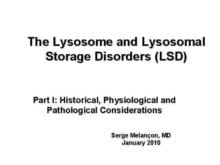 The Lysosome and Lysosomal Storage Disorders (LSD) Part I: Historical, Physiological and Pathological Considerations