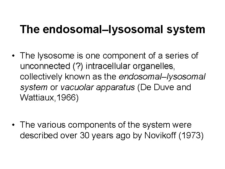 The endosomal–lysosomal system • The lysosome is one component of a series of unconnected