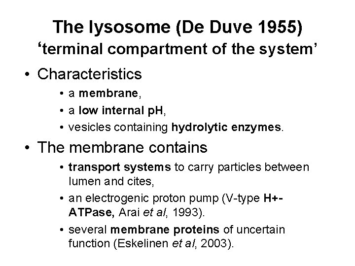 The lysosome (De Duve 1955) ‘terminal compartment of the system’ • Characteristics • a