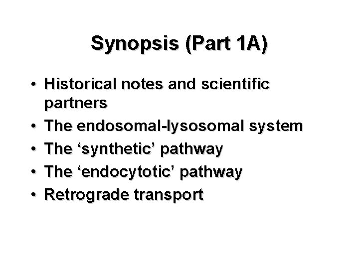Synopsis (Part 1 A) • Historical notes and scientific partners • The endosomal-lysosomal system