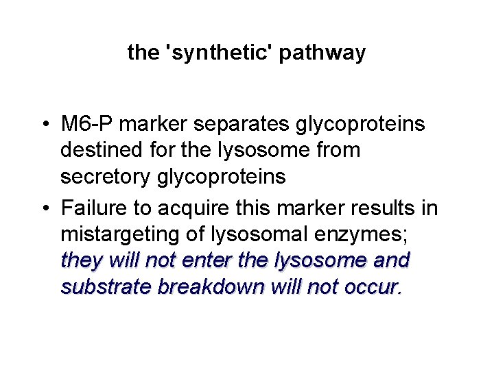 the 'synthetic' pathway • M 6 -P marker separates glycoproteins destined for the lysosome