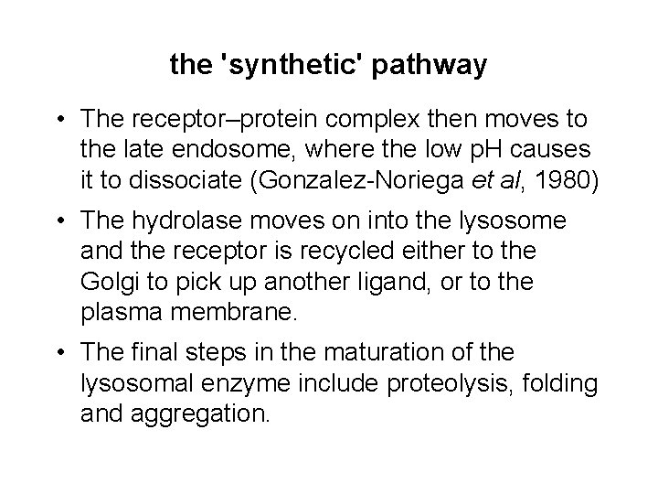 the 'synthetic' pathway • The receptor–protein complex then moves to the late endosome, where