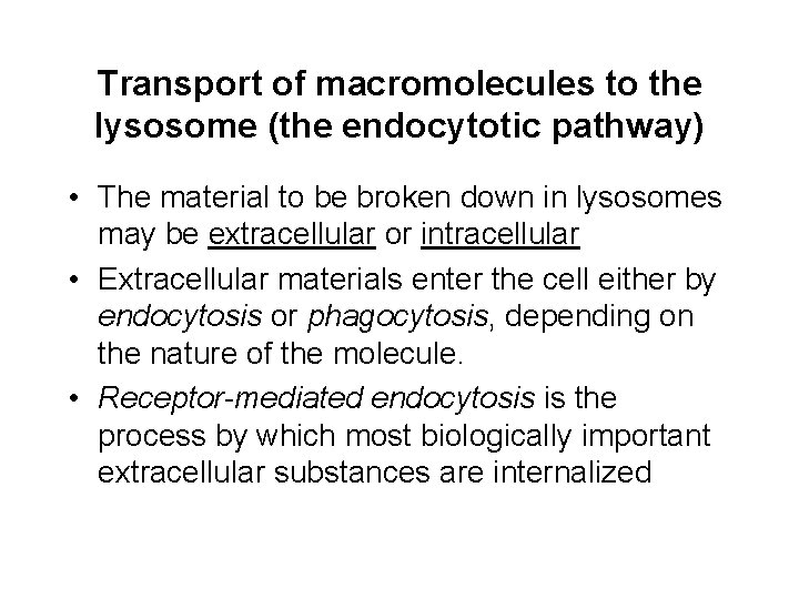 Transport of macromolecules to the lysosome (the endocytotic pathway) • The material to be