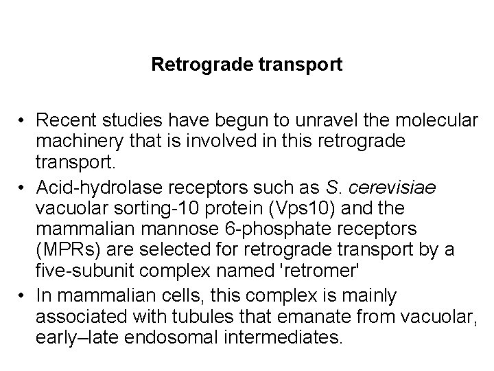 Retrograde transport • Recent studies have begun to unravel the molecular machinery that is