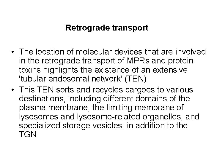 Retrograde transport • The location of molecular devices that are involved in the retrograde