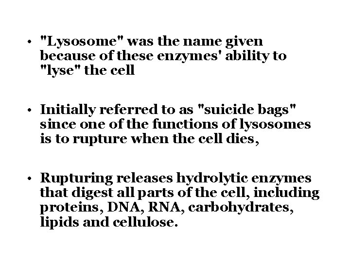  • "Lysosome" was the name given because of these enzymes' ability to "lyse"