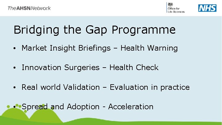 Bridging the Gap Programme • Market Insight Briefings – Health Warning • Innovation Surgeries Bridging the Gap Programme • Market Insight Briefings – Health Warning • Innovation Surgeries