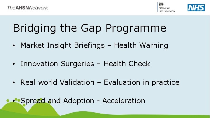 Bridging the Gap Programme • Market Insight Briefings – Health Warning • Innovation Surgeries