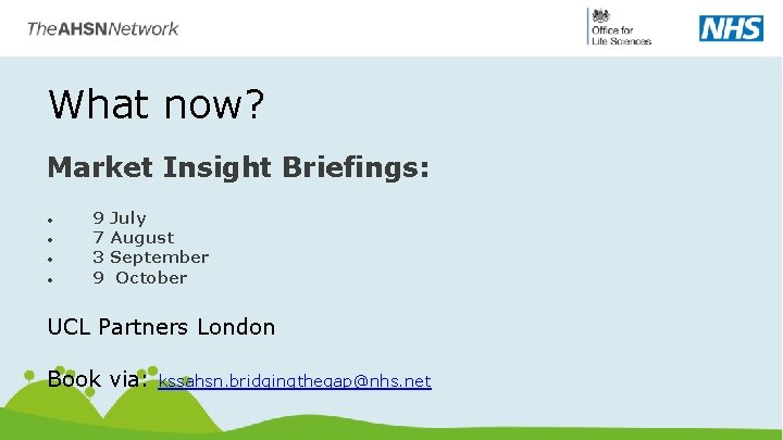 What now? Market Insight Briefings: • • 9 7 3 9 July August September