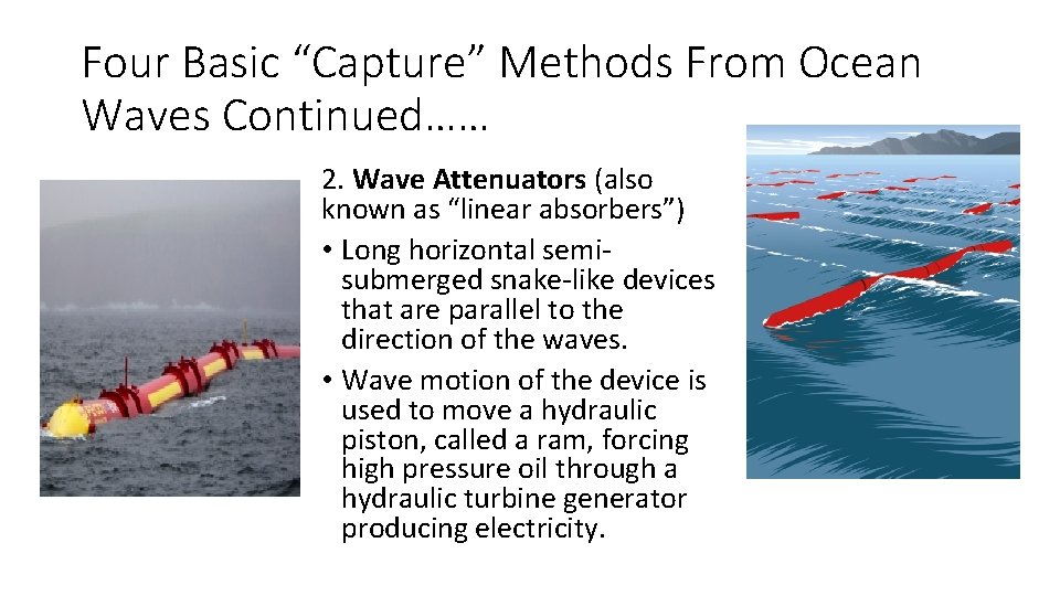 Four Basic “Capture” Methods From Ocean Waves Continued…… 2. Wave Attenuators (also known as