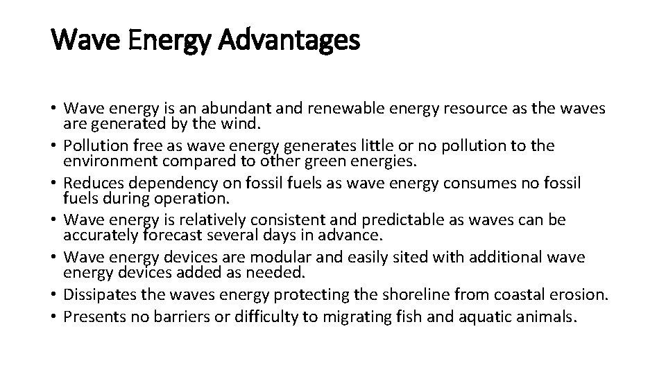 Wave Energy Advantages • Wave energy is an abundant and renewable energy resource as