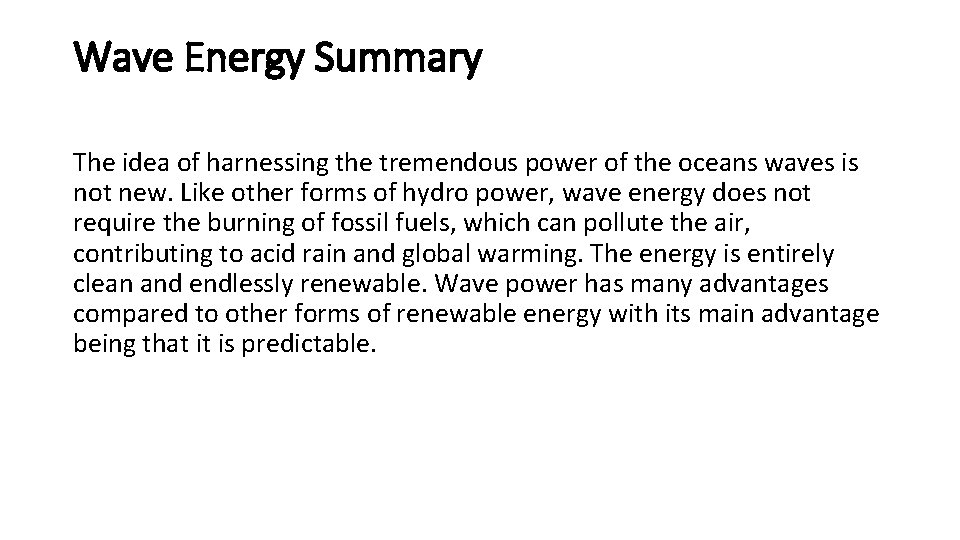 Wave Energy Summary The idea of harnessing the tremendous power of the oceans waves