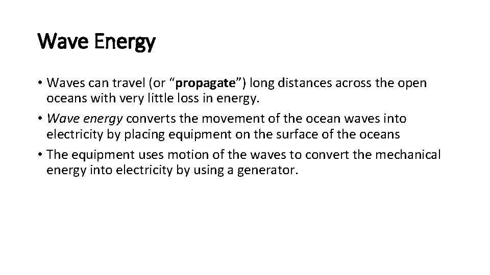 Wave Energy • Waves can travel (or “propagate”) long distances across the open oceans