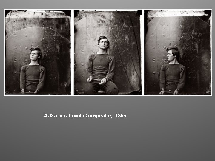 A. Garner, Lincoln Conspirator, 1865 