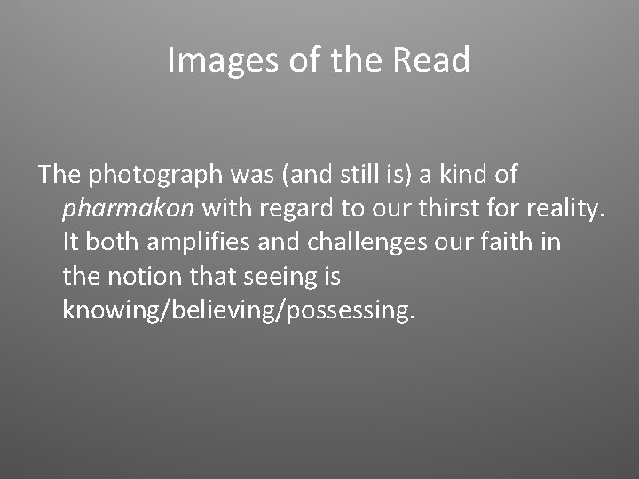 Images of the Read The photograph was (and still is) a kind of pharmakon