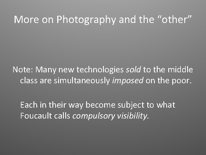 More on Photography and the “other” Note: Many new technologies sold to the middle