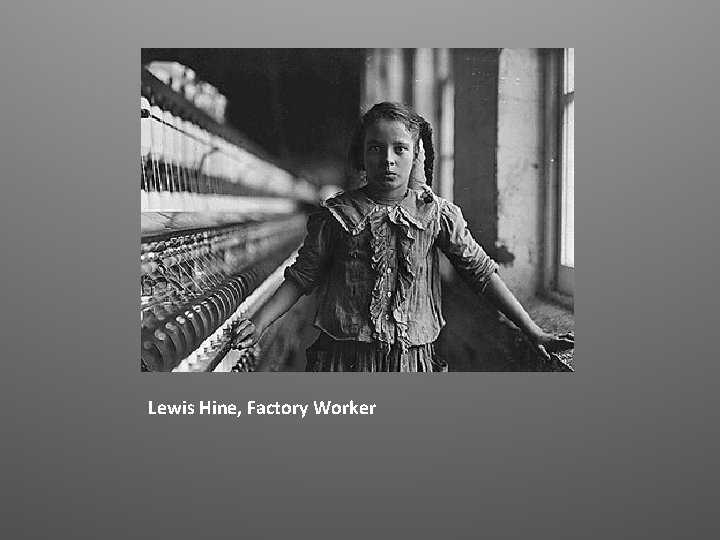 Lewis Hine, Factory Worker 
