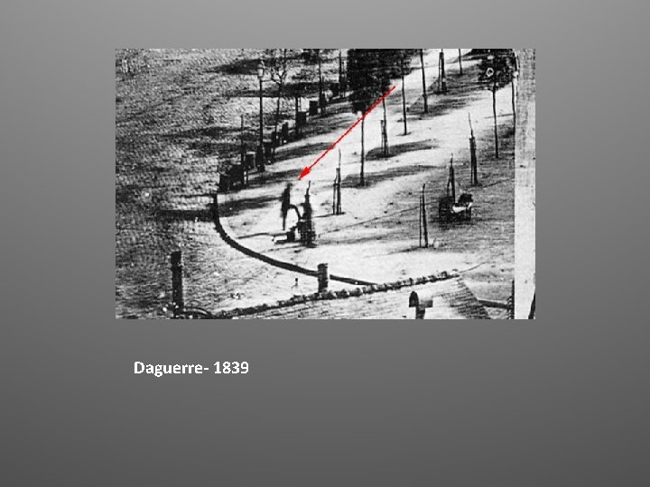 Daguerre- 1839 