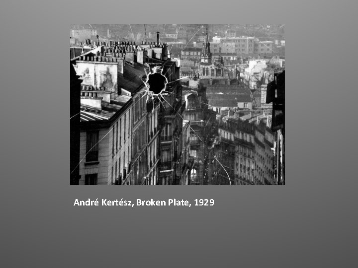 André Kertész, Broken Plate, 1929 