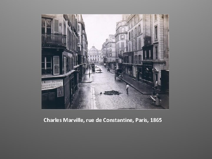Charles Marville, rue de Constantine, Paris, 1865 
