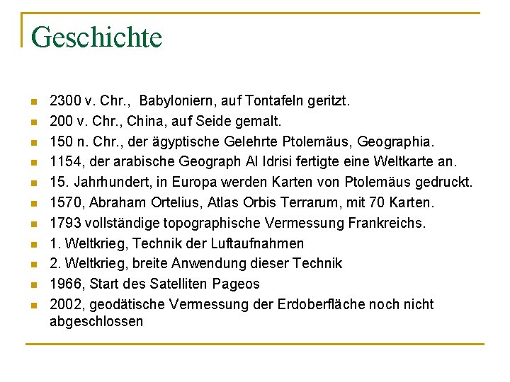 Geschichte n n n 2300 v. Chr. , Babyloniern, auf Tontafeln geritzt. 200 v.