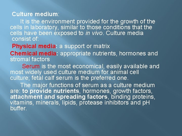 Culture medium: It is the environment provided for the growth of the cells in