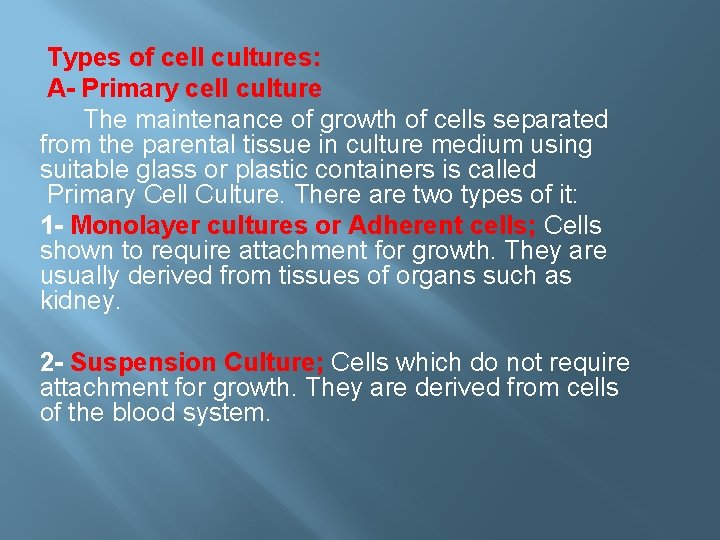 Types of cell cultures: A- Primary cell culture The maintenance of growth of cells